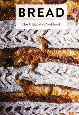 Bread: The Ultimate Cookbook by Editors of Cider Mill Press