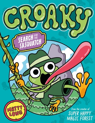 Croaky: Search for the Sasquatch: Volume 1 by Long, Matty