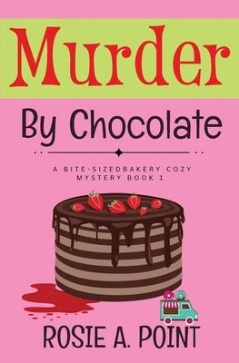 Murder By Chocolate: A Culinary Cozy Mystery by Point, Rosie A.