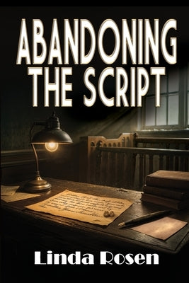 Abandoning the Script by Rosen, Linda
