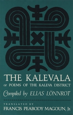 The Kalevala: Or, Poems of the Kaleva District by L&#195;&#182;nnrot, Elias