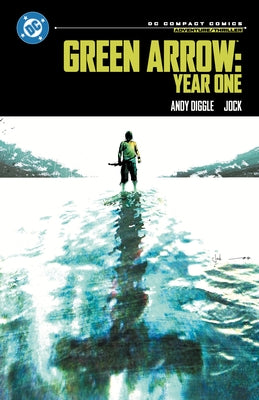 Green Arrow: Year One: DC Compact Comics Edition by Diggle, Andy