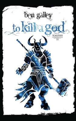 To Kill A God by Galley, Ben