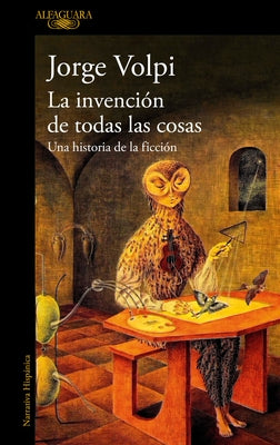 La Invenci?n de Todas Las Cosas / The Invention of All Things by Volpi, Jorge