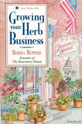 Growing Your Herb Business by Reppert, Bertha