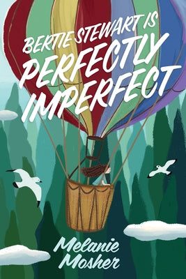 Bertie Stewart Is Perfectly Imperfect by Mosher, Melanie