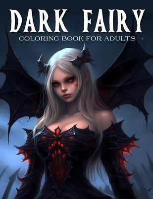 Dark Fairy Coloring Book For Adults: Enchanting Dark Fantasy Coloring Book For Relaxation by Smith, Julittah