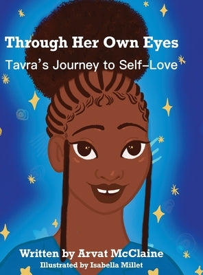 Through Her Own Eyes: Tarva's Journey to Self-Love by McClaine, Arvat