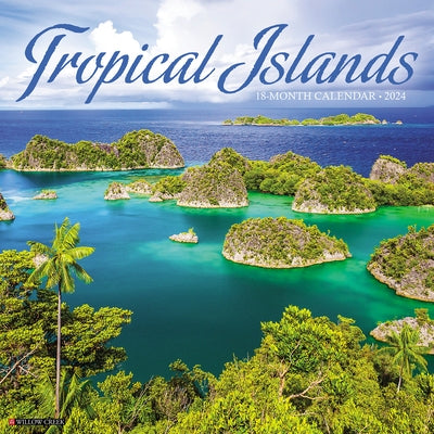 Tropical Islands 2024 12 X 12 Wall Calendar by Willow Creek Press