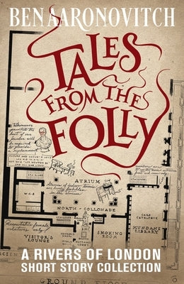 Tales from the Folly: A Rivers of London Short Story Collection by Aaronovitch, Ben