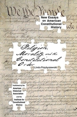 Religion, Morality, and the Constitutional Order by Przybyszewski, Linda