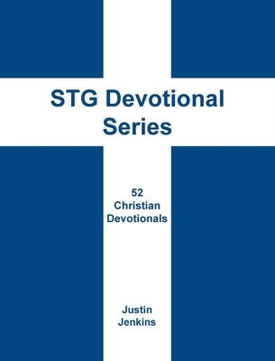 STG Devotional Series: 52 Christian Weekly Devotionals by Jenkins, Justin