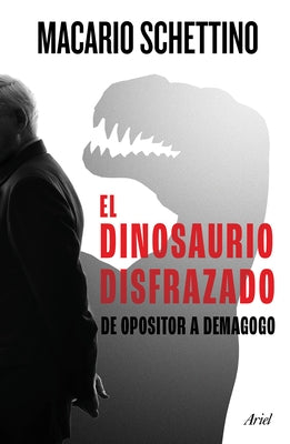 El Dinosaurio Disfrazado by Schettino, Macario