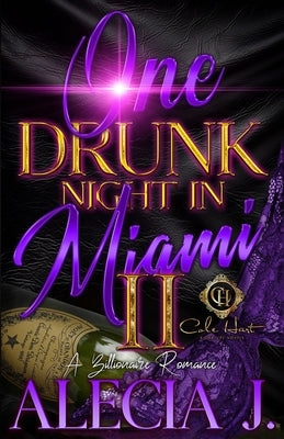 One Drunk Night In Miami 2: A Billionaire Romance: An African American Romance by J, Alecia