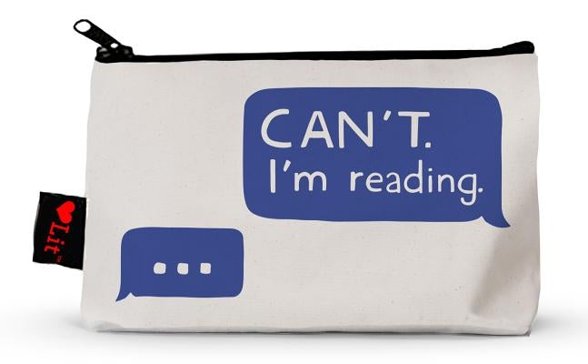 Can't. I'm Reading Pencil Pouch by Gibbs Smith Gift