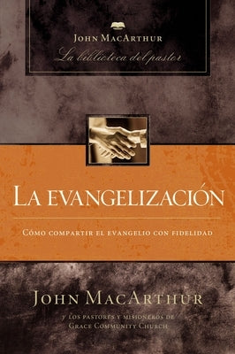 La evangelizaci��n by MacArthur, John F.