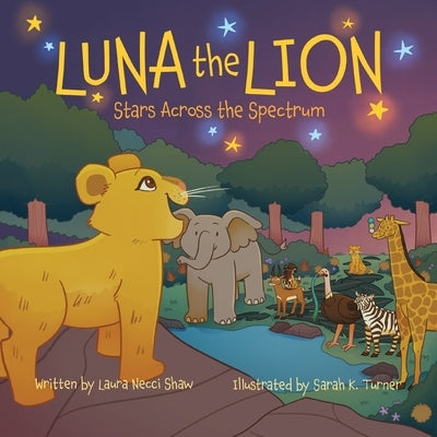 Luna the Lion: Stars across the Spectrum by Necci Shaw, Laura