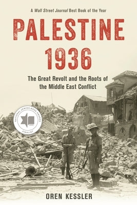 Palestine 1936: The Great Revolt and the Roots of the Middle East Conflict by Kessler, Oren