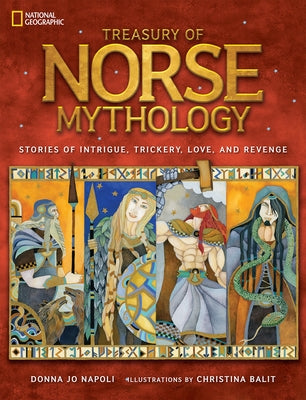 Treasury of Norse Mythology: Stories of Intrigue, Trickery, Love, and Revenge by Napoli, Donna Jo