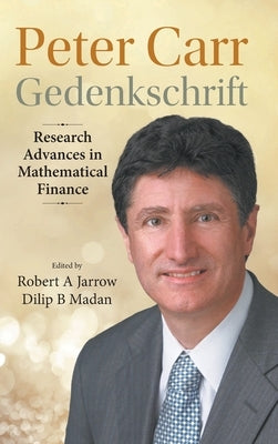 Peter Carr Gedenkschrift: Research Advances in Mathematical Finance by Robert a Jarrow