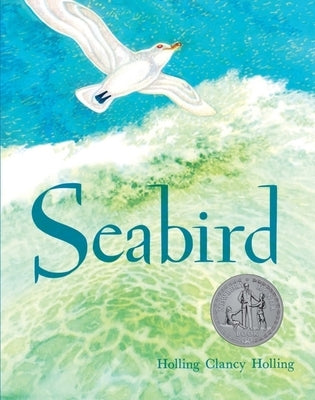 Seabird: A Newbery Honor Award Winner by Holling, Holling C.