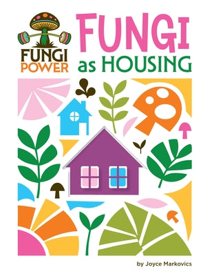 Fungi as Housing by Markovics, Joyce
