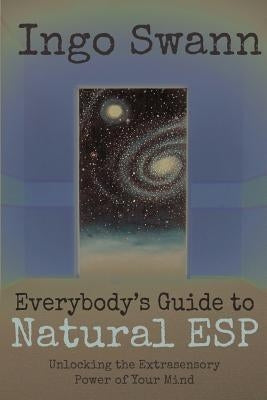 Everybody's Guide to Natural ESP: Unlocking the Extrasensory Power of Your Mind by Ferguson, Marilyn