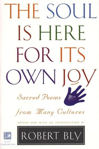 The Soul Is Here for Its Own Joy by Bly, Robert