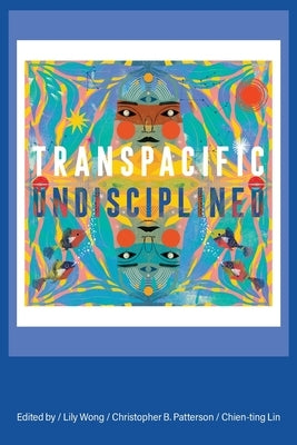 Transpacific, Undisciplined by Wong, Lily