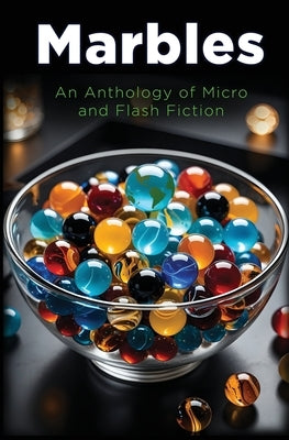 Marbles: An Anthology of Micro and Flash Fiction by Storytellers, Blue Marble