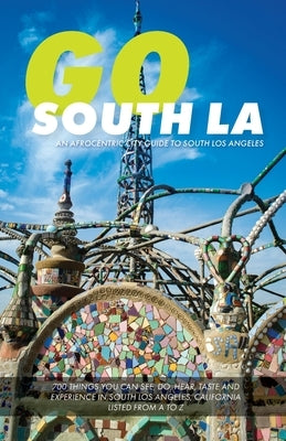 Go South LA: An Afrocentric City Guide to South Los Angeles by Henry, Randal