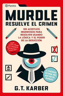 Murdle: Resuelve El Crimen: 100 Acertijos Endiablados Para Solucionar Usando La Lógica Y El Poder de la Deducción / Murdle Volume 1: 100 Elementary to by Karber, G. T.