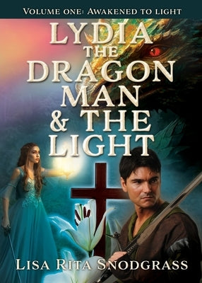 Lydia the dragon man & The light: Volume one: Awakened to light by Snodgrass, Lisa Rita