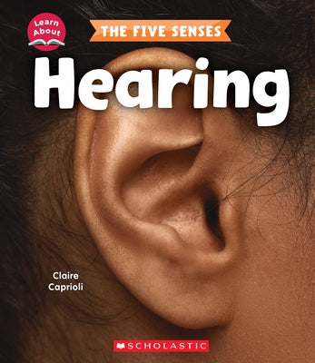 Hearing (Learn About: The Five Senses) by Caprioli, Claire