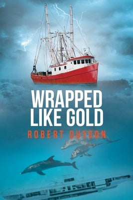 Wrapped Like Gold by Dutson, Robert