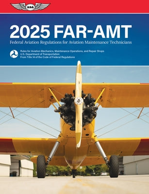 Far-Amt 2025: Federal Aviation Regulations for Aviation Maintenance Technicians by Federal Aviation Administration (FAA)/Av