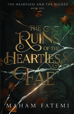 The Ruins of the Heartless Fae by Fatemi, Maham