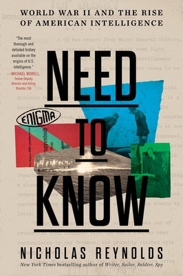 Need to Know: World War II and the Rise of American Intelligence by Reynolds, Nicholas