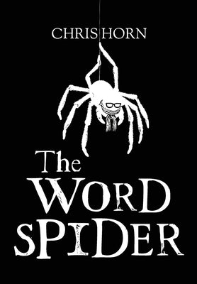 The Word Spider Chronicles by Horn, Chris