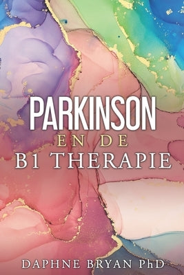 Parkinson en de B1-therapie. by Braakman, Aaltje