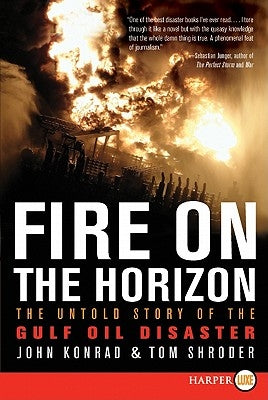 Fire on the Horizon: The Untold Story of the Gulf Oil Disaster by Shroder, Tom