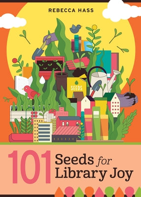 101 Seeds for Library Joy by Hass, Rebecca