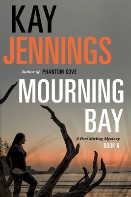 Mourning Bay: A Port Stirling Mystery by Jennings, Kay