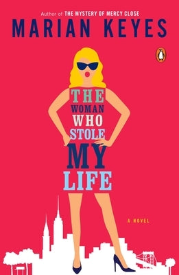 The Woman Who Stole My Life by Keyes, Marian