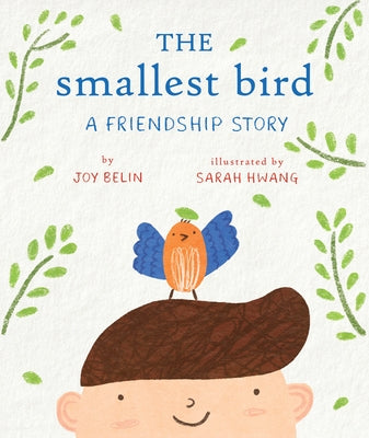 The Smallest Bird: A Friendship Story by Belin, Joy
