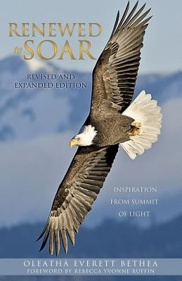 Renewed to Soar! Inspiration from Summit of Light, Volume 1 by Bethea, Oleatha Everett