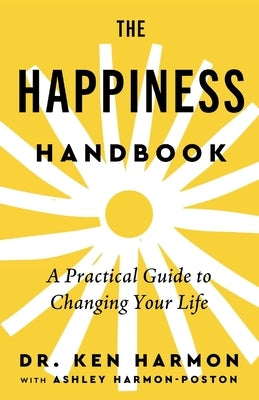 The Happiness Handbook: A Practical Guide to Changing Your Life by Harmon-Poston, Ashley