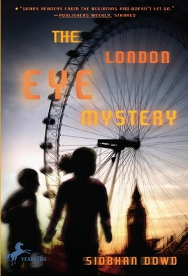 The London Eye Mystery by Dowd, Siobhan
