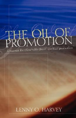 The Oil of Promotion by Harvey, Lenny O.