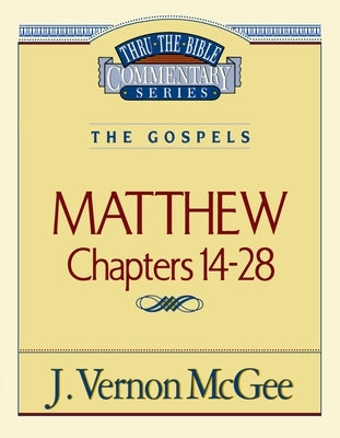 Thru the Bible Vol. 35: The Gospels (Matthew 14-28): 35 by McGee, J. Vernon